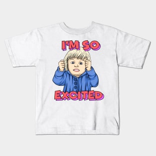 IM SO EXCITED Kids T-Shirt